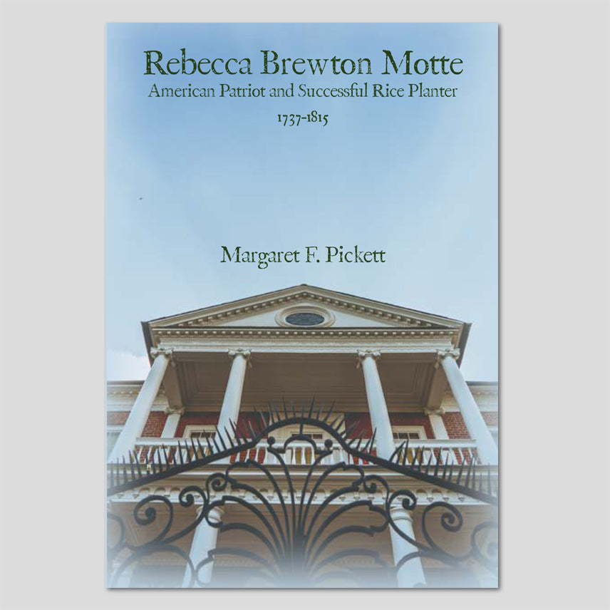 Rebecca Brewton Motte: American Patriot and Successful Rice Planter