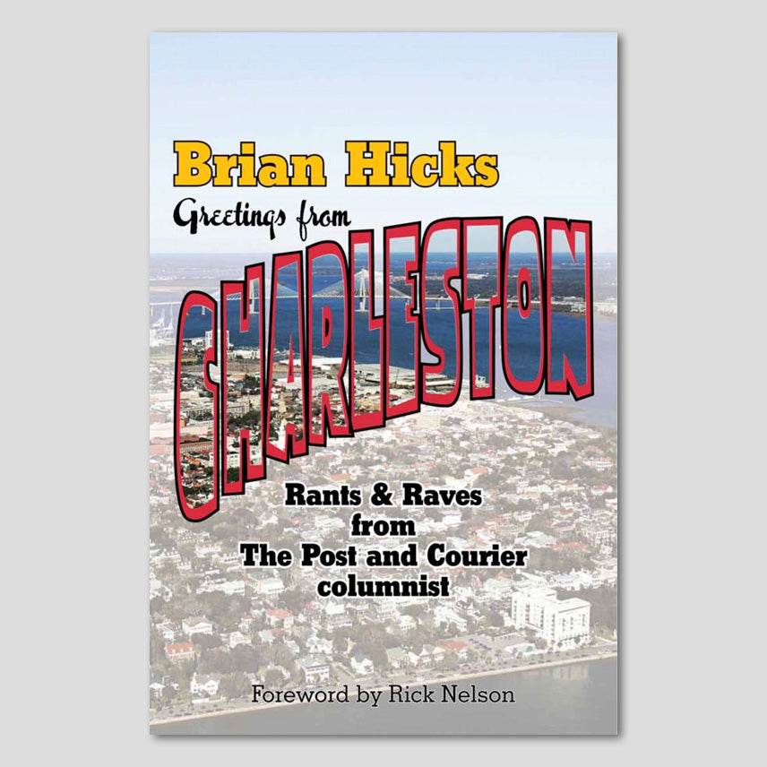 Greetings from Charleston: Rants and Raves from The Post & Courier Columnist