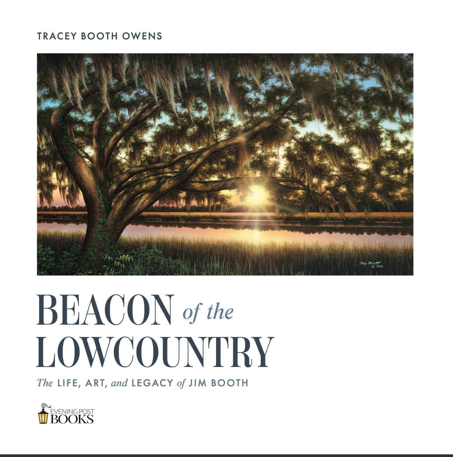 Beacon of the Lowcountry: The Life, Art, and Legacy of Jim Booth