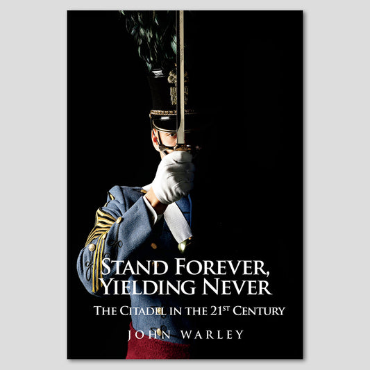 Stand Forever, Yielding Never: The Citadel in the 21st Century